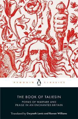 The Book of Taliesin : Poems of Warfare and Praise in an Enchanted Britain                                                                            <br><span class="capt-avtor"> By:Williams, Rowan                                   </span><br><span class="capt-pari"> Eur:16,24 Мкд:999</span>